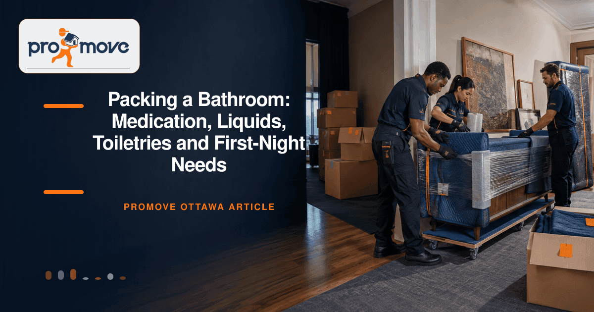 Packing a Bathroom: Medication, Liquids, Toiletries and First-Night Needs, ProMove Ottawa featured guide image