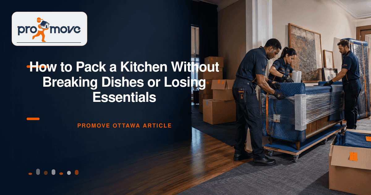 How to Pack a Kitchen Without Breaking Dishes or Losing Essentials, ProMove Ottawa featured guide image
