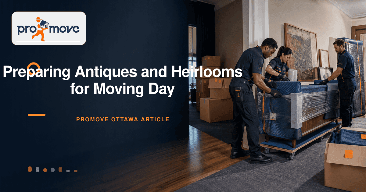 Preparing Antiques and Heirlooms for Moving Day, ProMove Ottawa featured guide image
