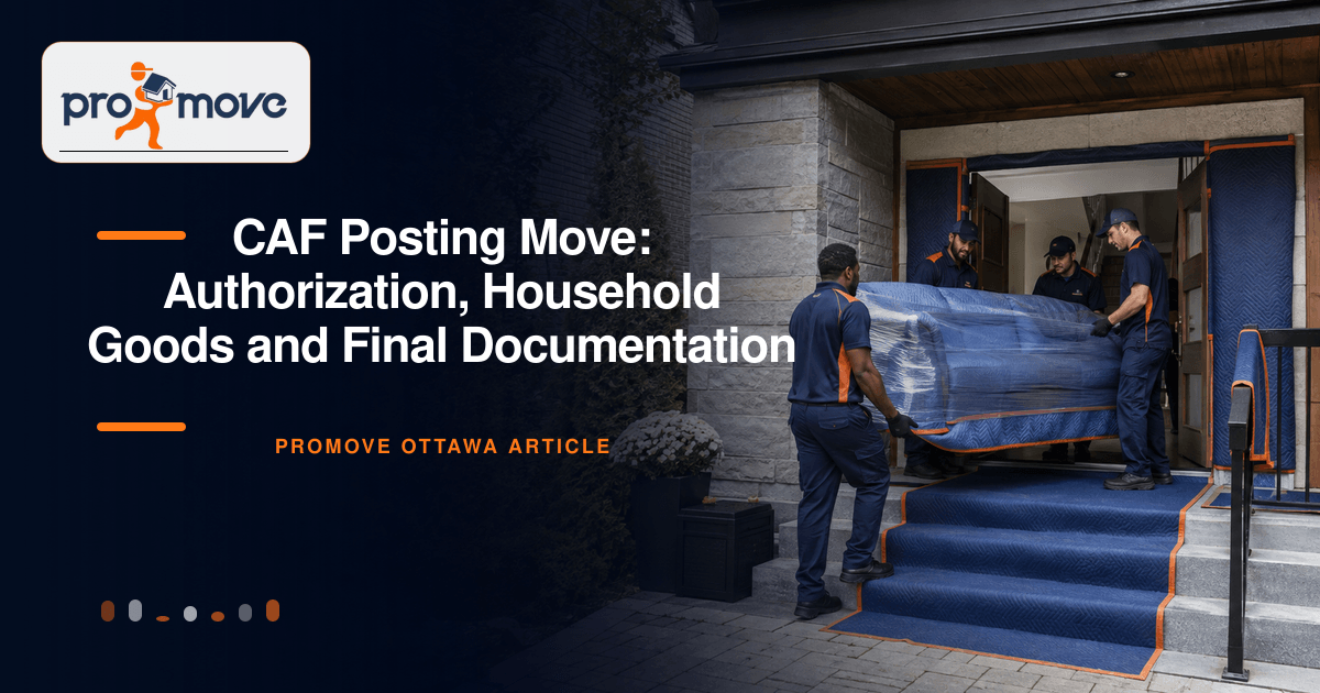 CAF Posting Move: Authorization, Household Goods and Final Documentation, ProMove Ottawa featured guide image