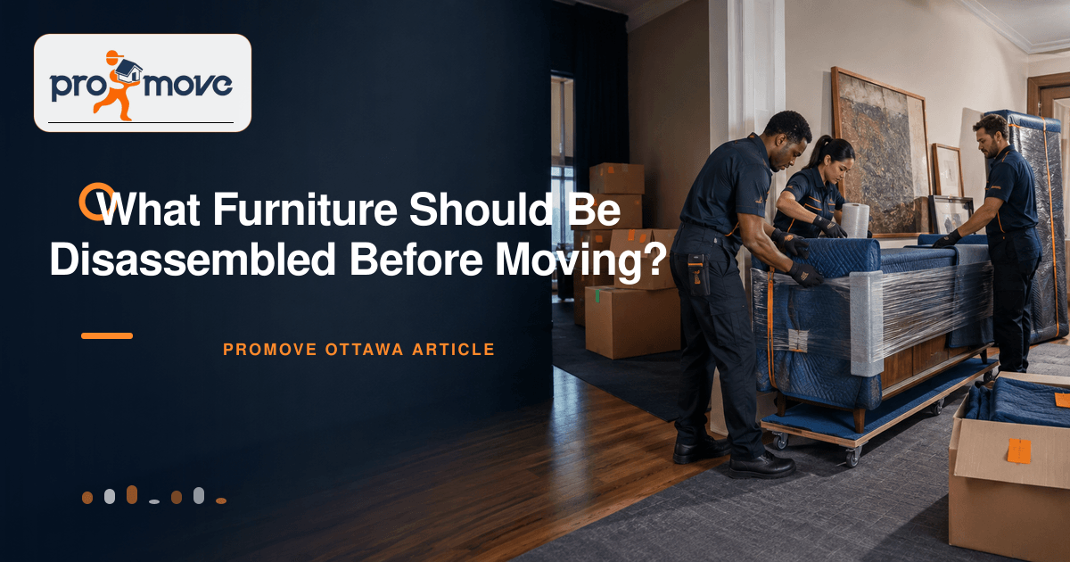 What Furniture Should Be Disassembled Before Moving?, ProMove Ottawa featured guide image