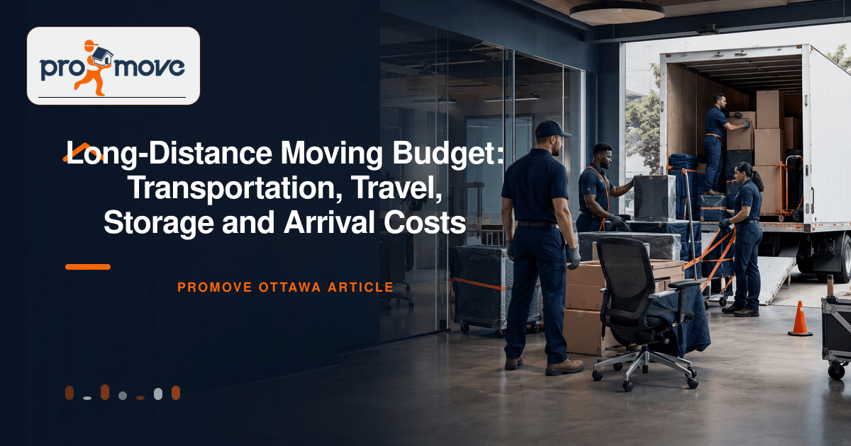 Long-Distance Moving Budget: Transportation, Travel, Storage and Arrival Costs, ProMove Ottawa featured guide image