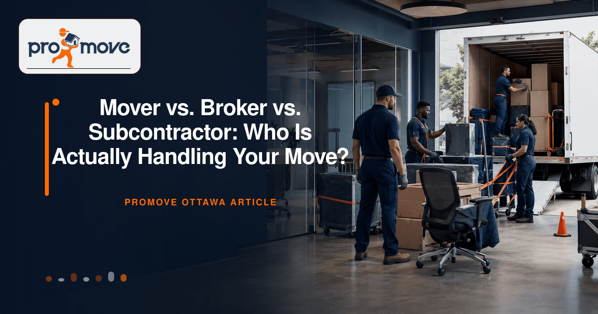 Mover vs. Broker vs. Subcontractor: Who Is Actually Handling Your Move?, ProMove Ottawa featured guide image